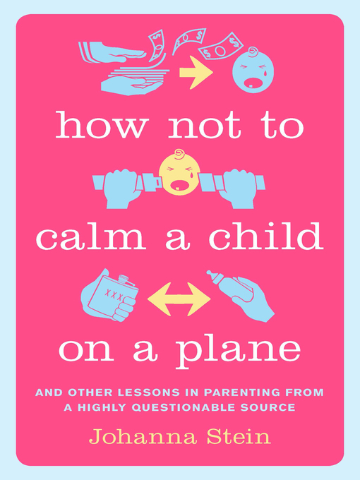Title details for How Not to Calm a Child on a Plane by Johanna Stein - Available